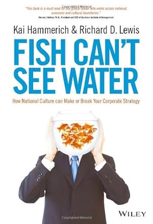 Immagine del venditore per Fish Can't See Water: How National Culture Can Make or Break Your Corporate Strategy by Hammerich, Kai, Lewis, Richard D. [Hardcover ] venduto da booksXpress