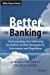 Image du vendeur pour Better Banking: Understanding and Addressing the Failures in Risk Management, Governance and Regulation [Hardcover ] mis en vente par booksXpress