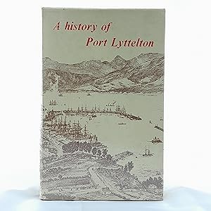 Imagen del vendedor de A History of Port Lyttelton a la venta por Cambridge Rare Books