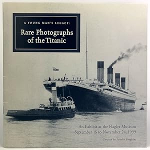 Immagine del venditore per A young man's legacy: Rare photographs of the Titanic : an exhibit at the Flagler Museum, September 16 to November 24, 1999 venduto da Resource for Art and Music Books 