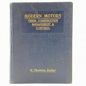Bild des Verkufers fr Modern Motors Their Construction Management And Control (Vol. 1) zum Verkauf von Cambridge Rare Books