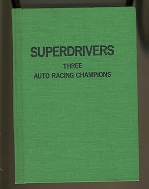 Bild des Verkufers fr SUPERDRIVERS: THREE AUTO RACING CHAMPIONS zum Verkauf von Daniel Liebert, Bookseller