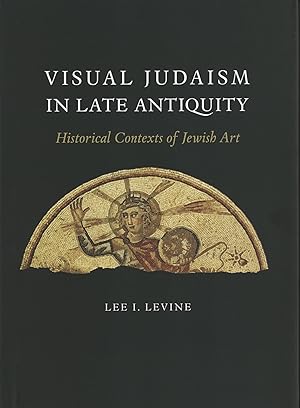 Immagine del venditore per Visual Judaism in Late Antiquity: Historical Contexts of Jewish Art venduto da The Anthropologists Closet