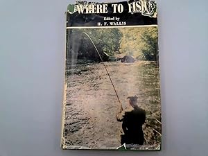 Imagen del vendedor de Where to Fish 1967 - 1968 - The Field Guide to the Fishing in Rivers and Lakes a la venta por Goldstone Rare Books