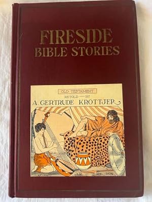 Seller image for FIRESIDE BIBLE STORIES, OLD TESTAMENT, RETOLD FOR CHILDREN; A JUST RIGHT BOOK for sale by Antique Books Den