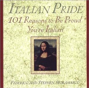 Image du vendeur pour Italian Pride: 101 Reasons to Be Proud You're Italian mis en vente par Reliant Bookstore