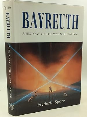 Seller image for BAYREUTH: A History of the Wagner Festival for sale by Kubik Fine Books Ltd., ABAA