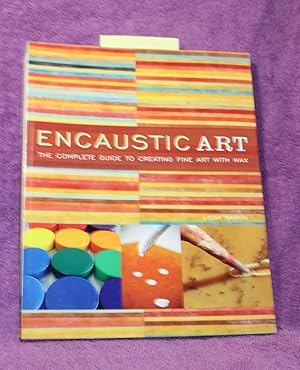 Encaustic Art: The Complete Guide to Creating Fine Art with Wax