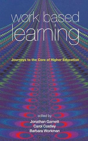 Immagine del venditore per Work Based Learning: Journeys to the Core of Higher Education (Management, Policy & Education) venduto da WeBuyBooks
