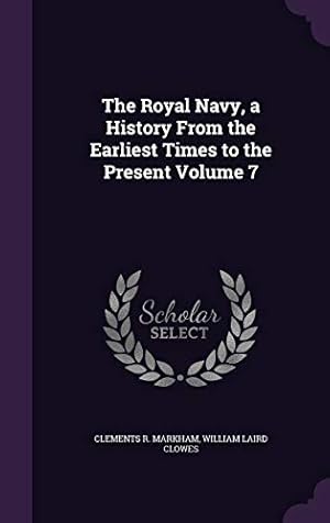 Immagine del venditore per The Royal Navy, a History From the Earliest Times to the Present Volume 7 venduto da WeBuyBooks