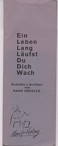 Ein Leben Lang Läufst Du Dich Wach. (Signiert und numeriert!). Gedichte & Grafiken von Hans Häußler.