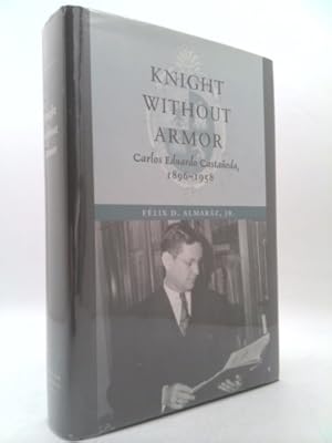 Seller image for Knight Without Armor: Carlos Eduardo Castañeda, 1896-1958 for sale by ThriftBooksVintage