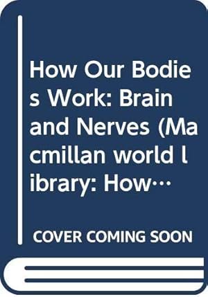 Imagen del vendedor de Brain and Nerves (Macmillan world library: How our bodies work) a la venta por WeBuyBooks