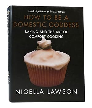Seller image for HOW TO BE A DOMESTIC GODDESS: BAKING AND THE ART OF COMFORT COOKING for sale by Rare Book Cellar
