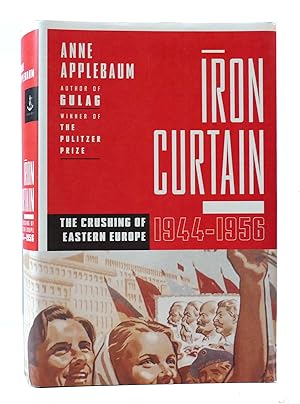 Seller image for IRON CURTAIN: THE CRUSHING OF EASTERN EUROPE 1944-1956 for sale by Rare Book Cellar