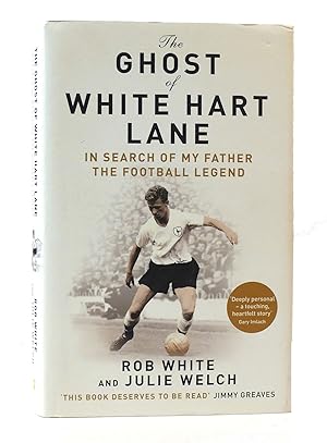 Seller image for THE GHOST OF WHITE HART LANE: IN SEARCH OF MY FATHER THE FOOTBALL LEGEND for sale by Rare Book Cellar