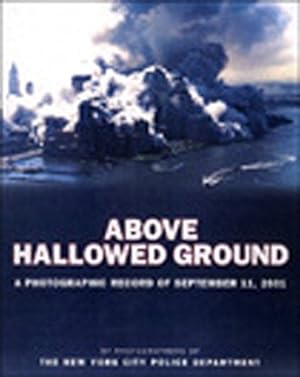 Imagen del vendedor de Above Hallowed Ground: A Photographic Record of September 11, 2001 a la venta por Reliant Bookstore