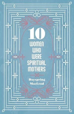 Seller image for 10 Women Who Were Spiritual Mothers for sale by GreatBookPrices