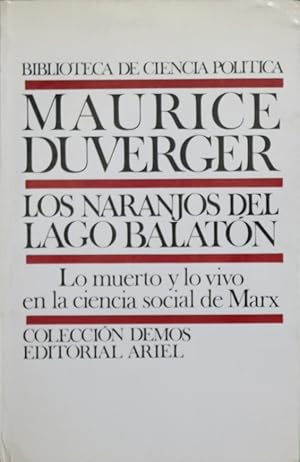 Seller image for Los naranjos del lago Balatn lo muerto y lo vivo en la ciencia social de Marx for sale by Librera Alonso Quijano