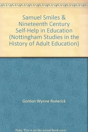 Seller image for Samuel Smiles and Nineteenth Century Self-help in Education: Vol 1 (Nottingham studies in the history of adult education) for sale by WeBuyBooks