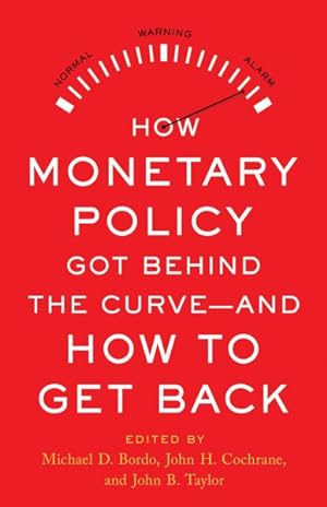 Bild des Verkufers fr How Monetary Policy Got Behind the Curve and How to Get Back zum Verkauf von GreatBookPrices