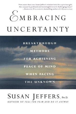 Seller image for Embracing Uncertainty: Breakthrough Methods for Achieving Peace of Mind When Facing the Unknown for sale by WeBuyBooks