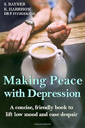 Bild des Verkufers fr Making Peace with Depression: A warm, supportive book to lift low mood and ease despair ('Making Friends') zum Verkauf von WeBuyBooks