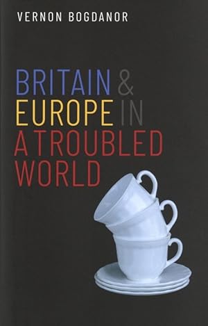 Britain and Europe in a Troubled World (Henry L. Stimson Lectures)