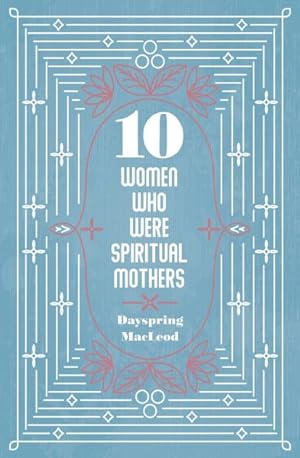 Seller image for 10 Women Who Were Spiritual Mothers for sale by GreatBookPrices