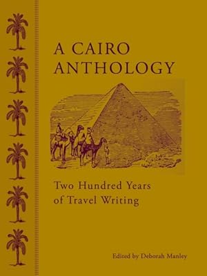 Image du vendeur pour Cairo Anthology : Two Hundred Years of Travel Writing mis en vente par GreatBookPrices