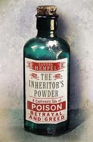 Immagine del venditore per The Inheritor's Powder: A Cautionary Tale of Poison, Betrayal and Greed venduto da WeBuyBooks