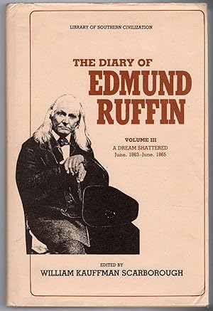 Bild des Verkufers fr The Diary of Edmund Ruffin: A Dream Shattered, June, 1863?June, 1865 zum Verkauf von Lake Country Books and More