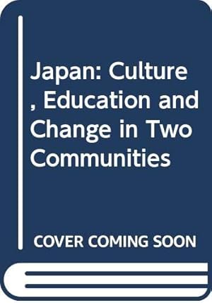 Immagine del venditore per Japan: Culture, Education and Change in Two Communities venduto da WeBuyBooks