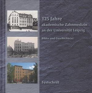 Bild des Verkufers fr 125 Jahre akademische Zahnmedizin an der Universitt Leipzig Bilder und Geschichte(n) zum Verkauf von Leipziger Antiquariat