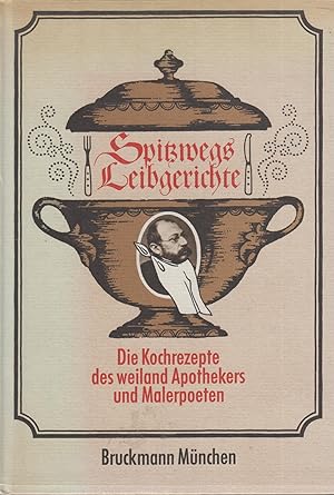 Seller image for Spitzwegs Leibgerichte Die Kochrezepte des weiland Apothekers und Malerpoeten for sale by Leipziger Antiquariat
