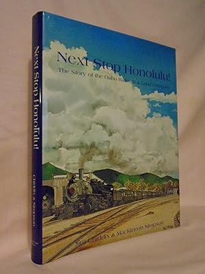 Seller image for NEXT STOP HONOLULU! OAHU RAILWAY & LAND COMPANY 1889-1971 for sale by Robert Gavora, Fine & Rare Books, ABAA