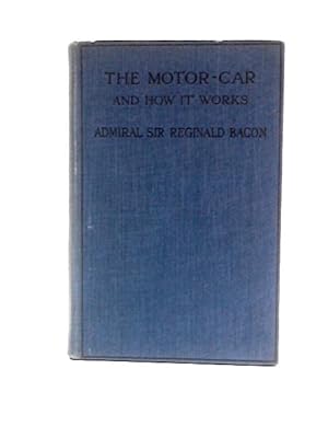 Imagen del vendedor de The Motor - Car and How it Works: For Those Who are Devoid of All Mechanical Knowledge. a la venta por World of Rare Books