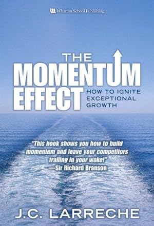 Imagen del vendedor de The Momentum Effect: How to Ignite Exceptional Growth a la venta por WeBuyBooks