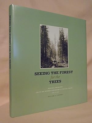 Seller image for SEEING THE FOREST FOR THE TREES: MENASHA CORPORATION AND ITS ONE HUNDRED YEAR HISTORY IN COOS BAY, OREGON 1905 TO 2005 for sale by Robert Gavora, Fine & Rare Books, ABAA