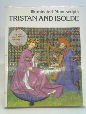 Seller image for Tristan and Isolde: Illuminated Manuscripts : from a Manuscript of ''the Romance of Tristan'' (15th Century) for sale by World of Rare Books