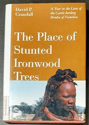 Seller image for Place of Stunted Ironwood Trees: A Year in the Life of the Cattle-Herding Himba of Namibia for sale by Rotary Charity Books