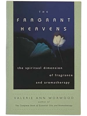 Imagen del vendedor de The Fragrant Heavens: The Spiritual Dimension of Fragrance and Aromatherapy a la venta por Yesterday's Muse, ABAA, ILAB, IOBA