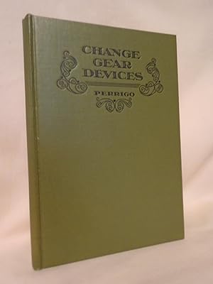 Imagen del vendedor de CHANGE GEAR DIVICES, DESCRIBING AND ILLUSTRATING THE DEVELOPMENT OF THE SCREW CUTTING LATHE AND THE UNITED STATES PATENTS UPON THE METHODS FOR OBTAINING VARIOUS PITCHES OF SCREW THREADS a la venta por Robert Gavora, Fine & Rare Books, ABAA
