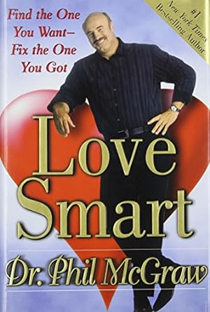 Bild des Verkufers fr Love Smart: Find the One You Want--Fix the One You Got zum Verkauf von Reliant Bookstore