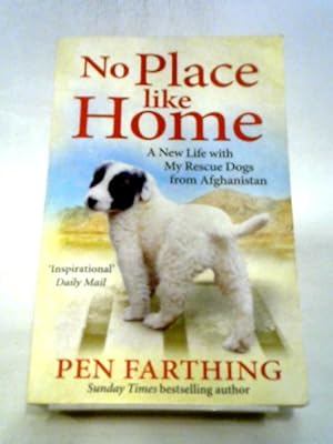 Seller image for No Place Like Home: A New Beginning with the Dogs of Afghanistan for sale by World of Rare Books