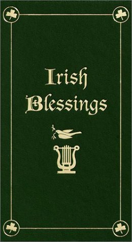 Imagen del vendedor de Irish Blessings: With Legends, Poems & Greetings a la venta por Reliant Bookstore