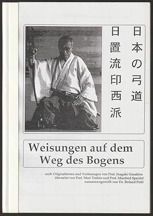 Weisungen auf dem Weg des Bogens. Originaltexte und Vorlesungen von Prof. Inagaki Genshiro. Übers...