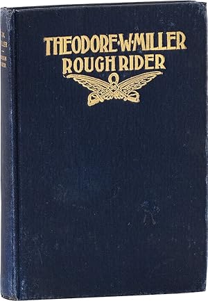 Theodore W. Miller, Rough Rider, His Diary As A Soldier Together with the Story of His Life