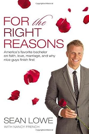 Seller image for For the Right Reasons: America's Favorite Bachelor on Faith, Love, Marriage, and Why Nice Guys Finish First for sale by WeBuyBooks