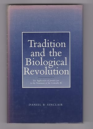 Tradition and the Biological Revolution: The Application of Jewish Law to the Treatment of the Cr...